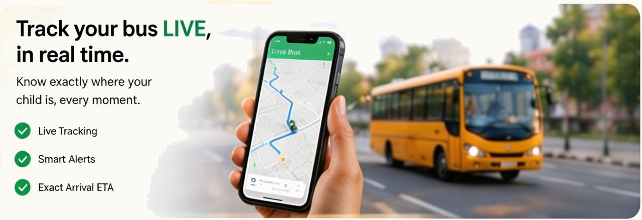 Track your bus LIVE, in real time. Know exactly where your child is, every moment — Live Tracking, Smart Alerts, Exact Arrival ETA.
